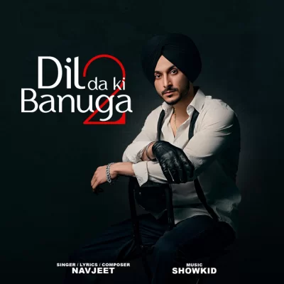 Dil Da Ki Banuga 2 Song By Dil Da Ki Banuga 2 Poster