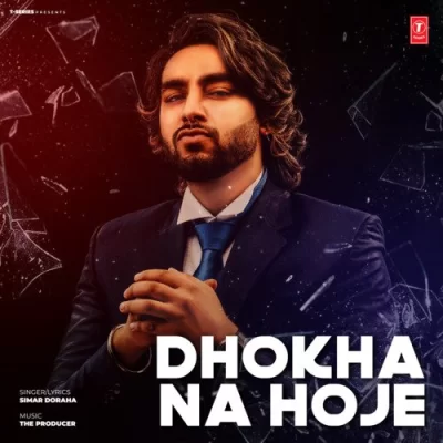 Dhokha Na Hoje Song By Dhokha Na Hoje Poster