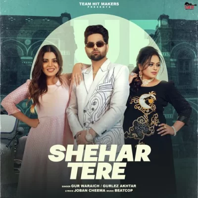 Shehar Tere Song By Shehar Tere Poster