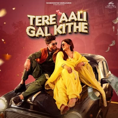 Tere Aali Gal Kithe Song By Tere Aali Gal Kithe Poster