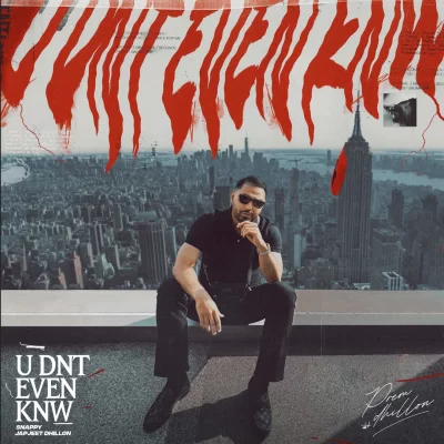 U Dnt Even Knw Song By U Dnt Even Knw Poster