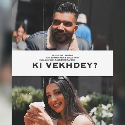 Ki Vekhdey Song By Ki Vekhdey Poster