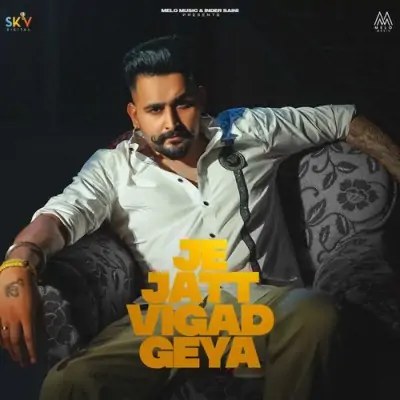 Je Jatt Vigad Geya Song By Je Jatt Vigad Geya Poster