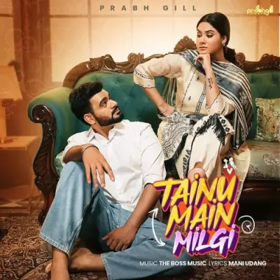 Tainu Main Milgi Song By Tainu Main Milgi Poster