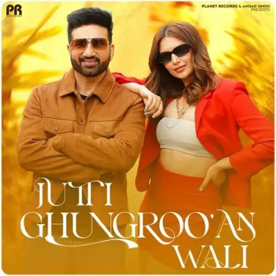 Jutti Ghungrooan Wali Song By Jutti Ghungrooan Wali Poster
