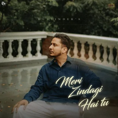 Meri Zindagi Hai Tu Song By Meri Zindagi Hai Tu Poster