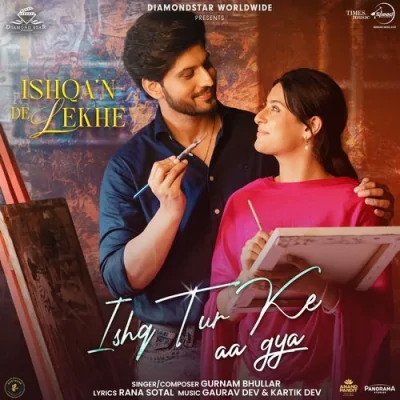 Ishq Tur Ke Aa Gya Song By Ishq Tur Ke Aa Gya Poster