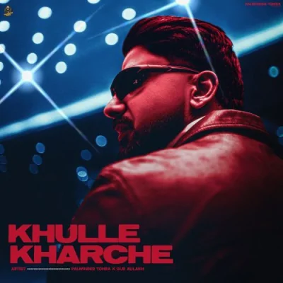 Khulle Kharche Song By Khulle Kharche Poster