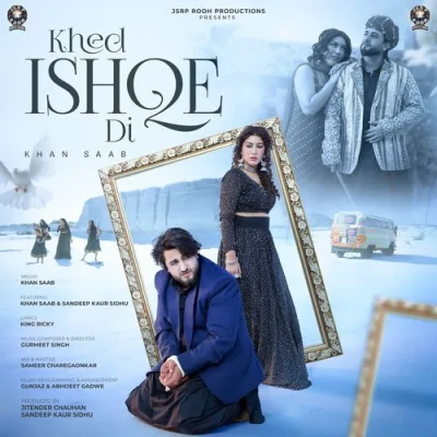 KHED ISHQE DI Song By KHED ISHQE DI Poster