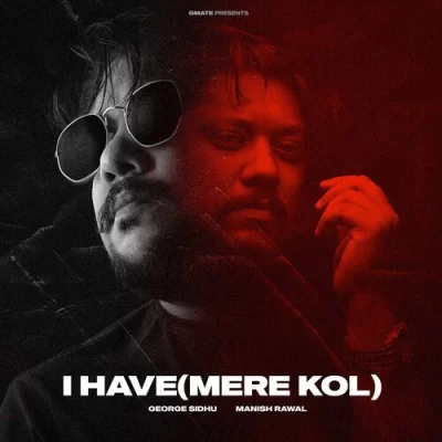 I Have (Mere Kol) Song By I Have (Mere Kol) Poster