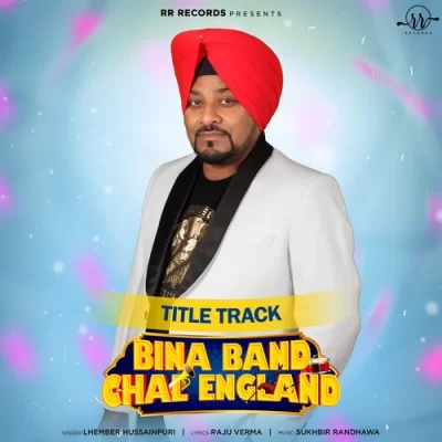Bina Band Chal England Song By Bina Band Chal England Poster