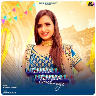 Uchhal Uchhal Nachungi Song By Uchhal Uchhal Nachungi Poster