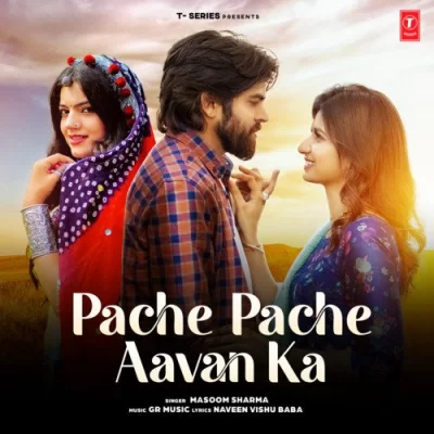 Pache Pache Aavan Ka Song By Pache Pache Aavan Ka Poster