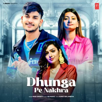 Dhunga Pe Nakhra Song By Dhunga Pe Nakhra Poster