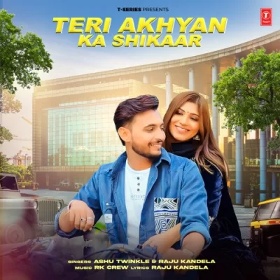 Teri Akhyan Ka Shikaar Song By Teri Akhyan Ka Shikaar Poster