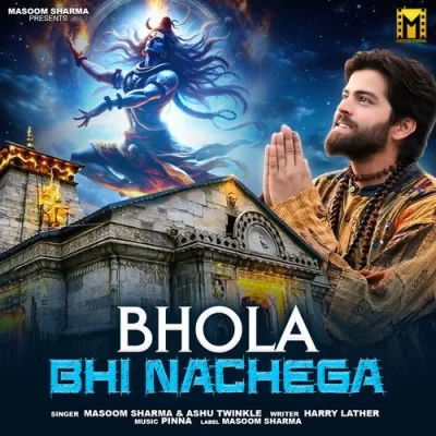 Bhola Bhi Nachega Song By Bhola Bhi Nachega Poster