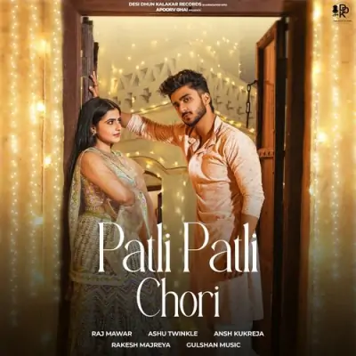 Patli Patli Chori Song By Patli Patli Chori Poster