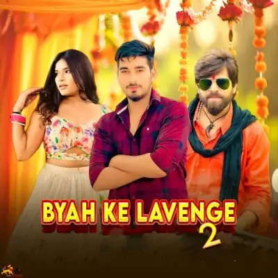Byah Ke Lavenge 2 Song By Byah Ke Lavenge 2 Poster