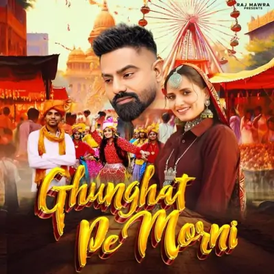 Ghunghat Pe Morni Song By Ghunghat Pe Morni Poster