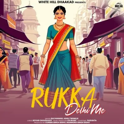 Rukka Delhi Me Song By Rukka Delhi Me Poster