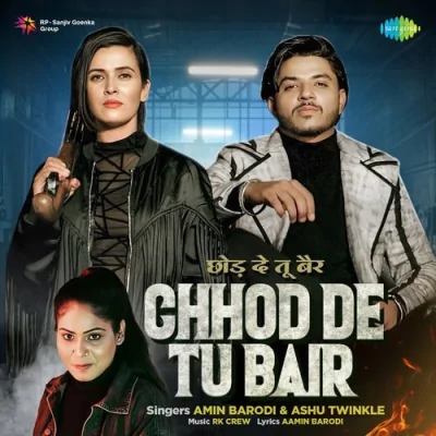 Chhod De Tu Bair Song By Chhod De Tu Bair Poster