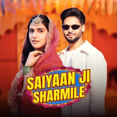 Saiyaan Ji Sharmile Song By Saiyaan Ji Sharmile Poster