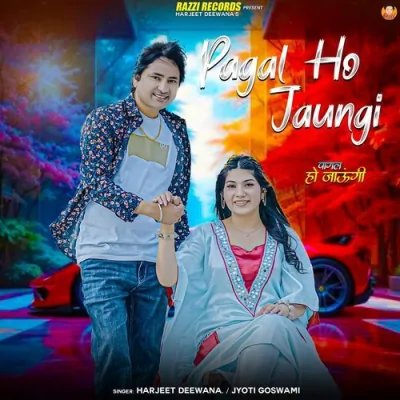 Pagal Ho Jaungi Song By Pagal Ho Jaungi Poster