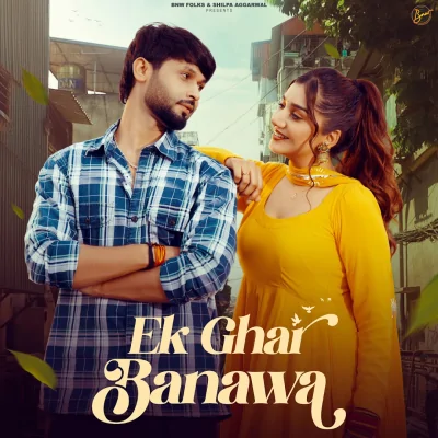 Ek Ghar Banawa Song By Ek Ghar Banawa Poster