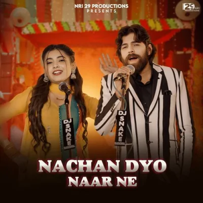 Nachan Dyo Naar Ne Song By Nachan Dyo Naar Ne Poster