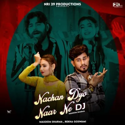 Nachan Dyo Naar Ne DJ Song By Nachan Dyo Naar Ne DJ Poster