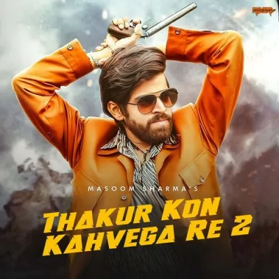Thakur Kon Kahvega Re 2 Song By Thakur Kon Kahvega Re 2 Poster