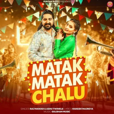 Matak Matak Chalu Song By Matak Matak Chalu Poster