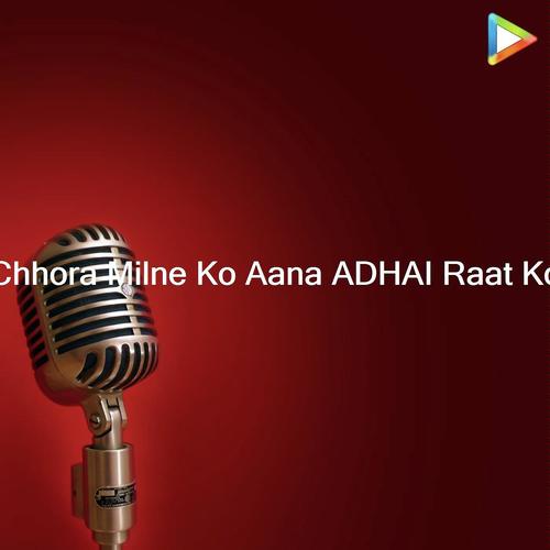 Chhora Milne Ko Aana ADHAI Raat Ko Song By Chhora Milne Ko Aana ADHAI Raat Ko Poster