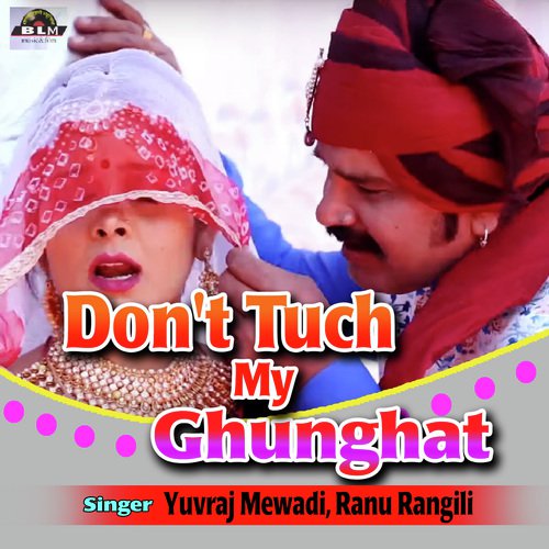 Don't Tuch My Ghunghat Song By Don't Tuch My Ghunghat Poster