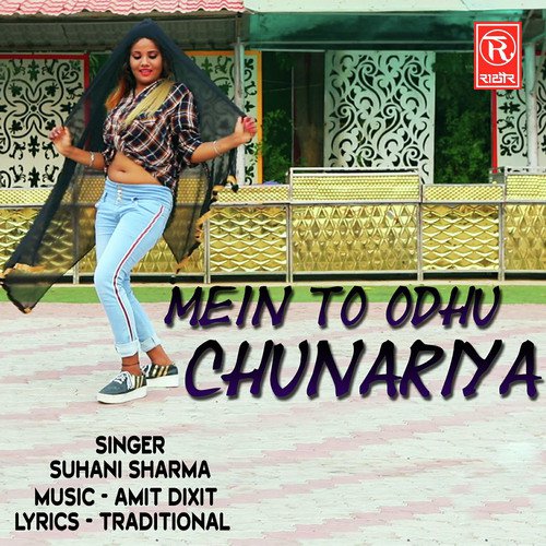 Mein To Odhu Chunariya Song By Mein To Odhu Chunariya Poster