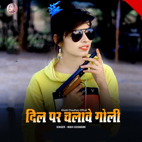 Dil Par Chalave Goli Song By Dil Par Chalave Goli Poster