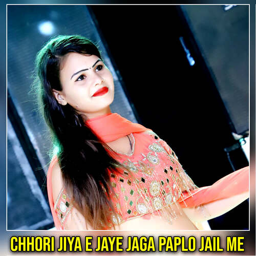 Chhori Jiya E Jaye Jaga Paplo Jail Me Song By Chhori Jiya E Jaye Jaga Paplo Jail Me Poster