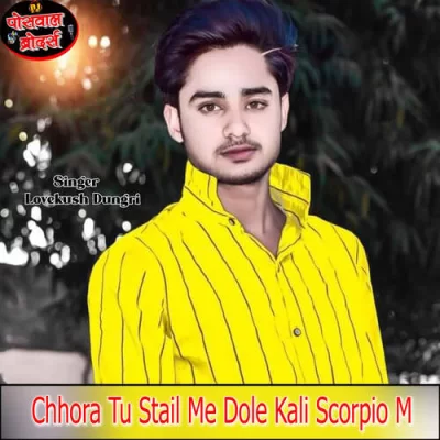 Chhora Tu Stail Me Dole Kali Scorpio M Song By Chhora Tu Stail Me Dole Kali Scorpio M Poster