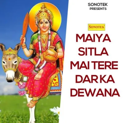 Maiya Sitla Mai Tere Dar Ka Dewana Song By Maiya Sitla Mai Tere Dar Ka Dewana Poster