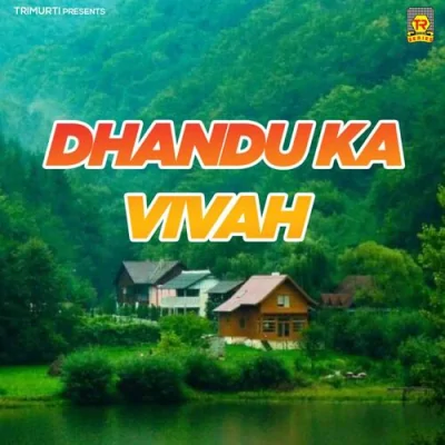 Dhandu Ka Vivah Part 2 Song By Dhandu Ka Vivah Part 2 Poster