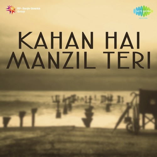 Kahan Hai Manzil Teri Musafir Song By Kahan Hai Manzil Teri Musafir Poster