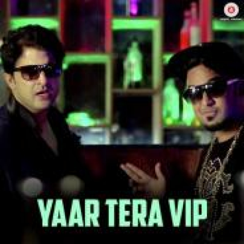Yaar Tera Vip Song By Yaar Tera Vip Poster