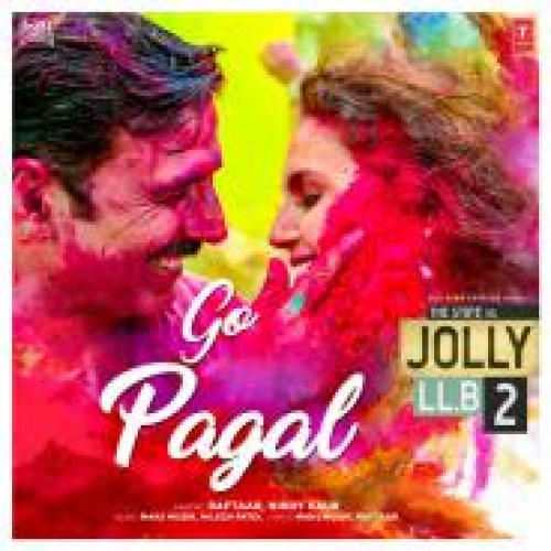 Go Pagal Jolly Llb 2 Song By Go Pagal Jolly Llb 2 Poster