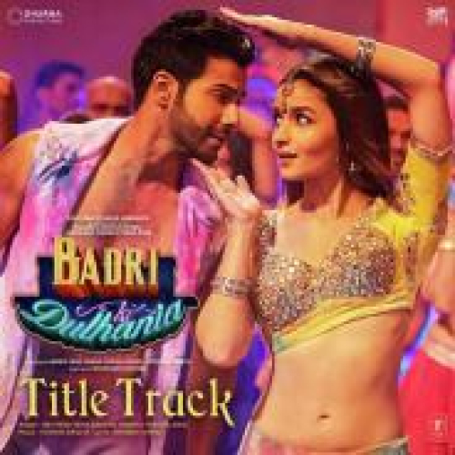 Badri Ki Dulhania Song By Badri Ki Dulhania Poster
