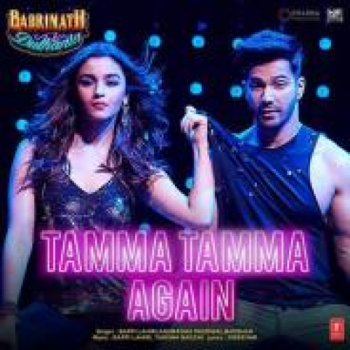 Tamma Tamma Again (Badrinath Ki Dulhania) Song By Tamma Tamma Again (Badrinath Ki Dulhania) Poster