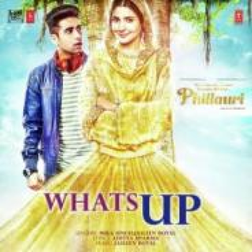 Whats Up (Phillauri) Song By Whats Up (Phillauri) Poster