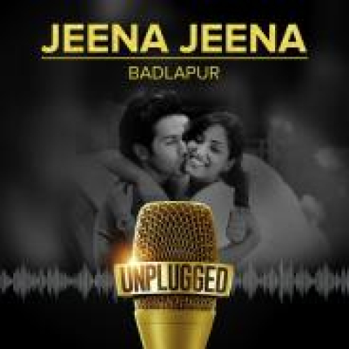 Jeena Jeena UNPLUGGED Song By Jeena Jeena UNPLUGGED Poster