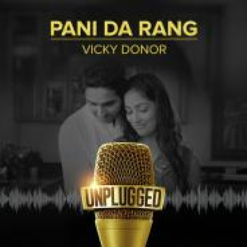 Pani Da Rang - Unplugged Song By Pani Da Rang - Unplugged Poster
