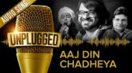 Aaj Din Chadheya - UNPLUGGED Song By Aaj Din Chadheya - UNPLUGGED Poster