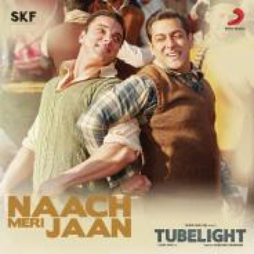 Naach Meri Jaan (Tubelight) Song By Naach Meri Jaan (Tubelight) Poster